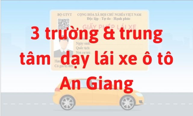 3 trường dạy và đào tạo bằng lái xe ô tô ở An Giang