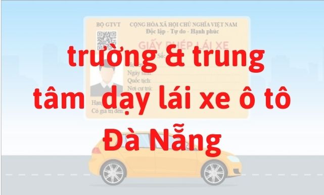 trường dạy và đào tạo bằng lái xe ô tô ở Đà Nẵng