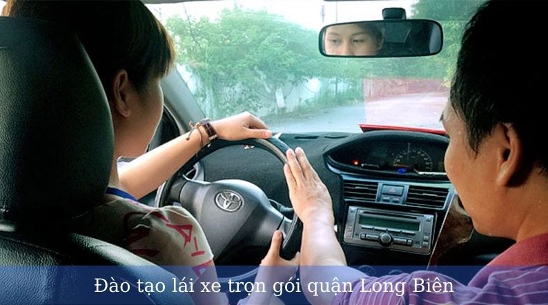 Học bằng lái xe ô tô trọn gói tại Quận Long Biên Hà Nội