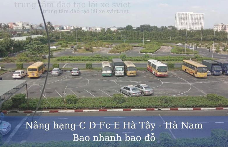 Nâng hạng C D Fc E Hà Tây - Hà Nam Bao nhanh bao đỗ