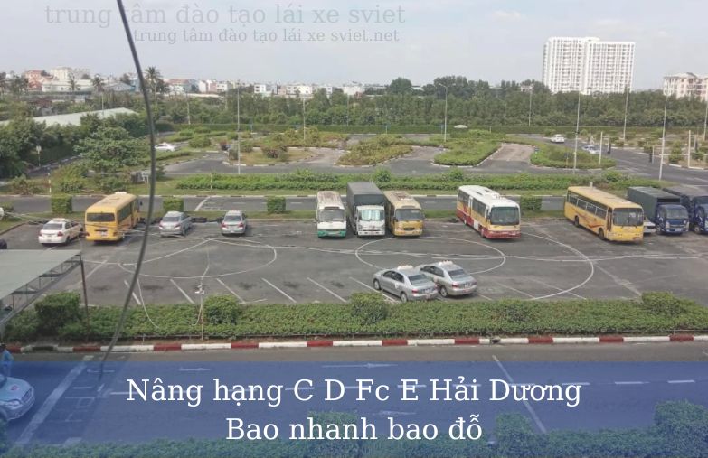 Nâng hạng C D Fc E Hải Dương Bao nhanh bao đỗ