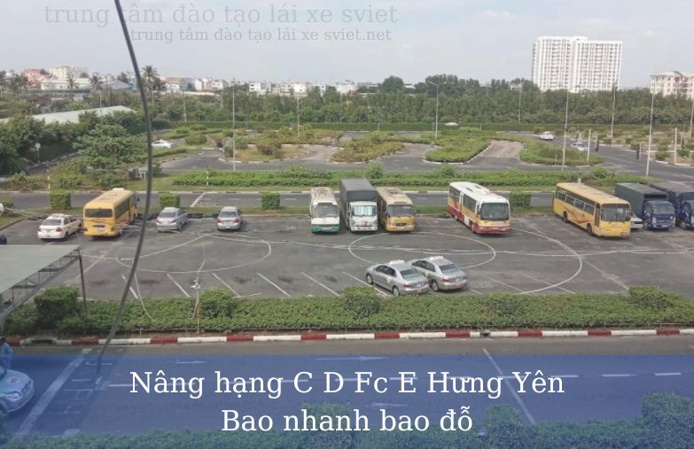 Nâng hạng C D Fc E Hưng Yên Bao nhanh bao đỗ