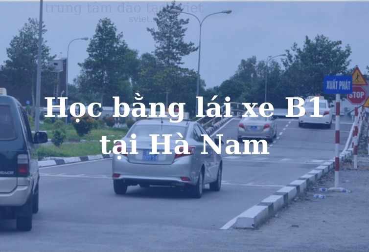 Học bằng lái xe B1 Tại Hà Nam