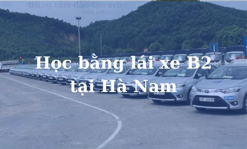 Học bằng lái xe B2 Tại Hà Nam