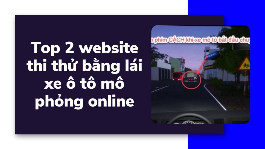 Top 2 website thi thử bằng lái xe ô tô mô phỏng B1 B2 C online