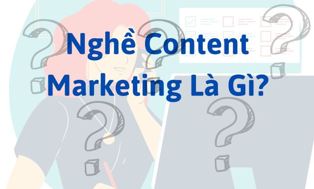 Nghề Content Marketing Là Gì?