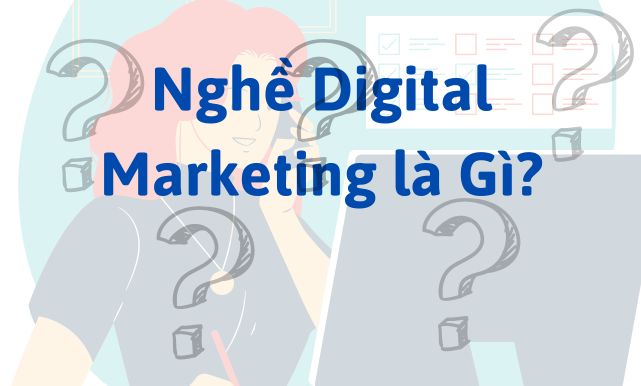 Nghề Digital Marketing là Gì?