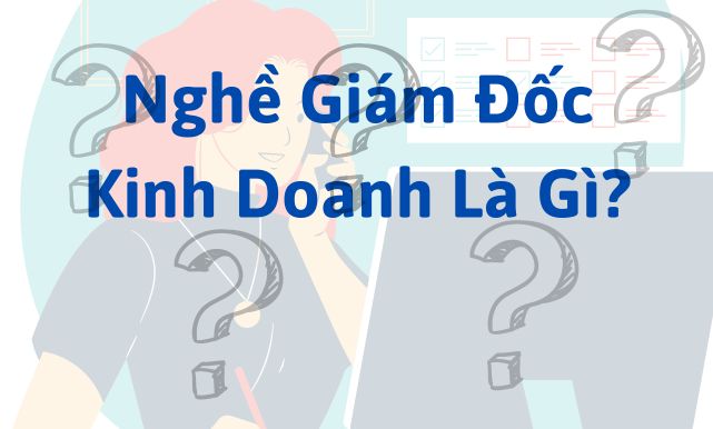 Nghề Giám Đốc Kinh Doanh Là Gì?