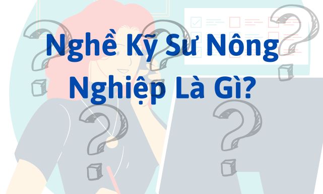 Nghề Kỹ Sư Nông Nghiệp Là Gì?