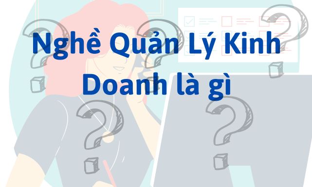 Nghề Quản Lý Kinh Doanh là gì