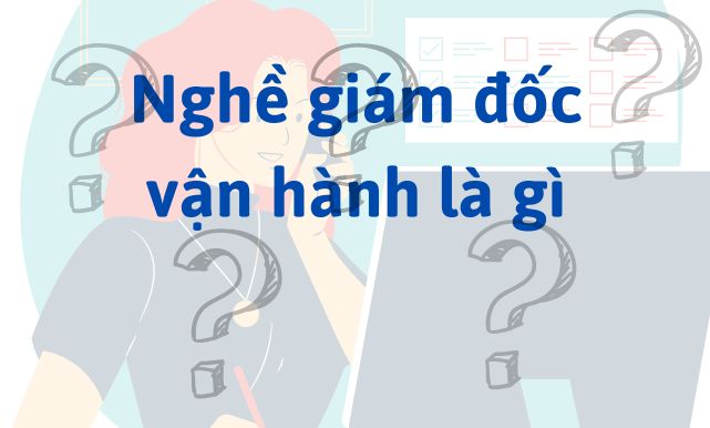 Nghề giám đốc vận hành là gì