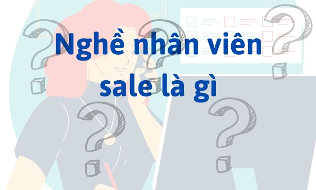 Nghề nhân viên sale là gì