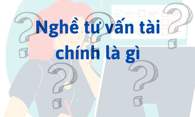 Nghề tư vấn tài chính là gì