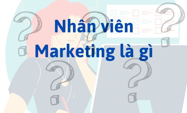 Nhân viên Marketing là gì