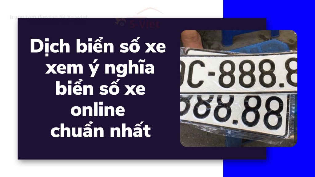 Dịch biển số xe và cùng xem ý nghĩa biển số xe online chuẩn nhất