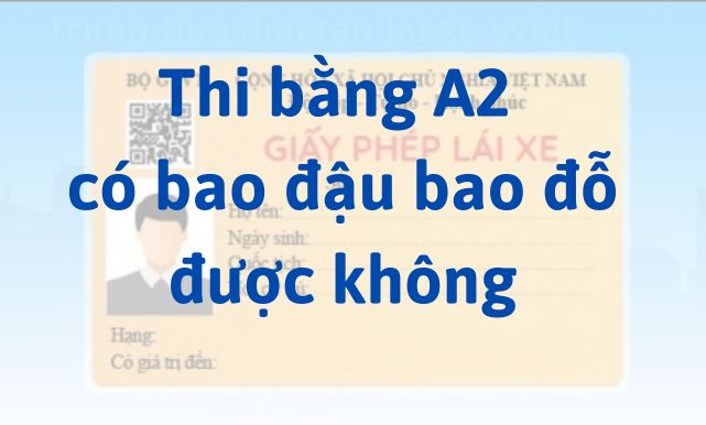 Thi bằng lái xe máy A2 có  bao đậu bao đỗ được không