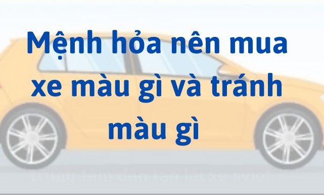 Mệnh hỏa nên mua xe màu gì và tránh màu gì