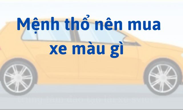 Mệnh thổ nên mua xe màu gì