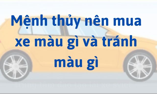 Mệnh thủy nên mua xe màu gì và tránh màu gì