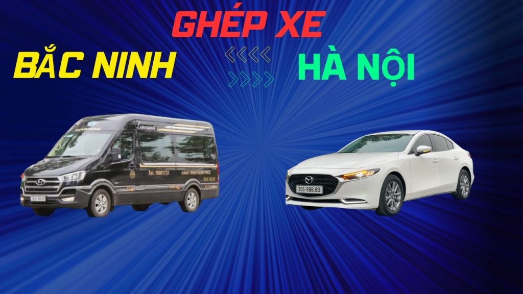 Dịch vụ theo yêu cầu ghép xe Bắc Ninh - Hà Nội và chiều ngược lại