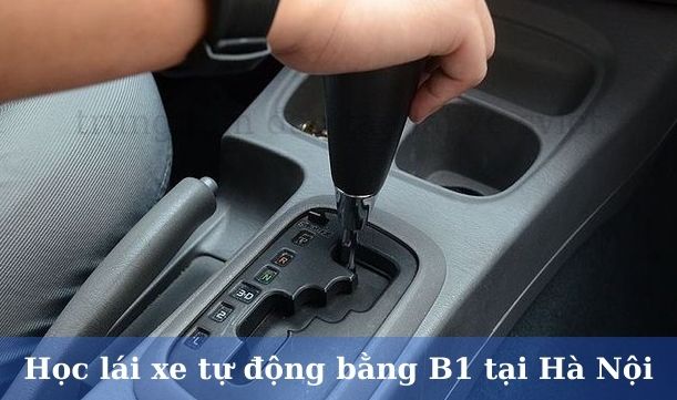 Học lái xe tự động bằng B1 tại Hà Nội dễ học & thi nhanh