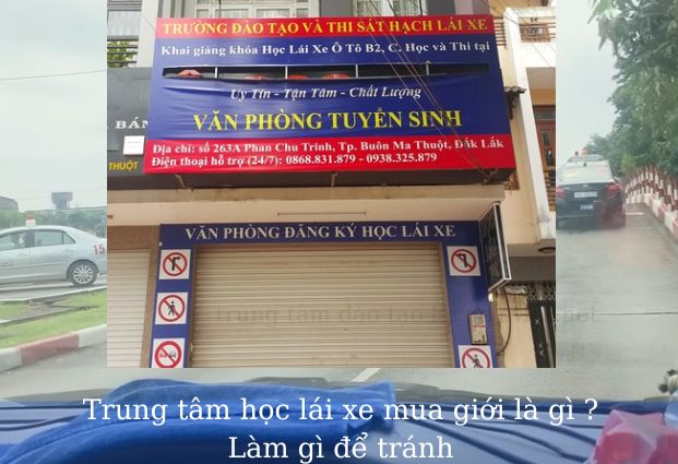 Trung tâm học lái xe mua giới là gì và Làm gì để tránh