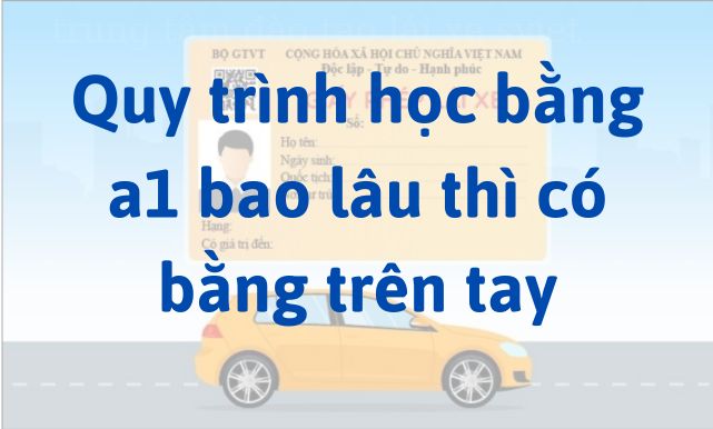 Quy trình học bằng xe máy A1 bao lâu thì có bằng trên tay