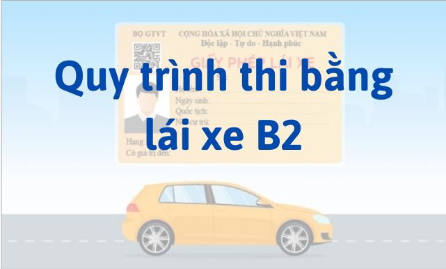 Quy trình thi bằng lái xe B2