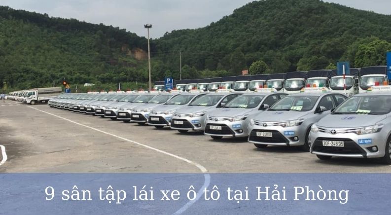 Sân tập lái xe ô tô ở Hải Phòng – 9 địa điểm học lái xe tại haiphong