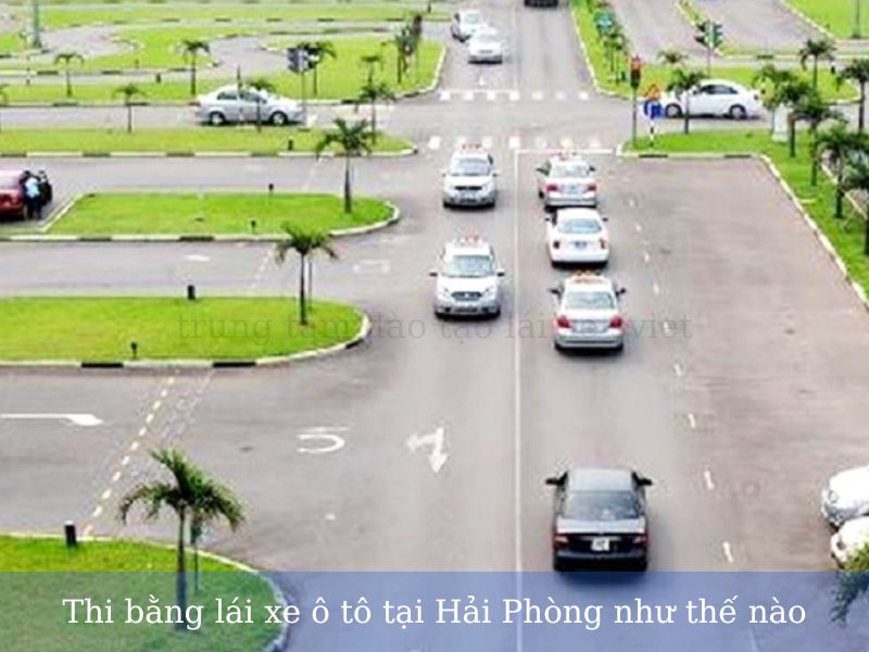 Thi bằng lái xe ô tô tại Hải Phòng như thế nào