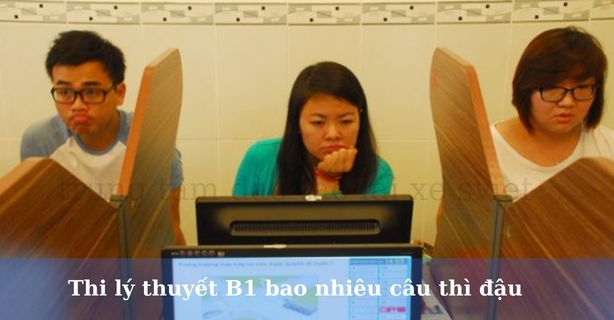 Thi lý thuyết B1 bao nhiêu câu thì đậu